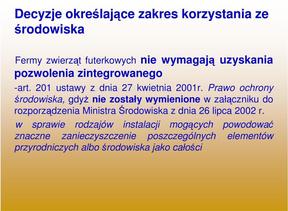 Prawo ochrony środowiska, gdyż nie zostały wymienione w załączniku do rozporządzenia Ministra Środowiska z