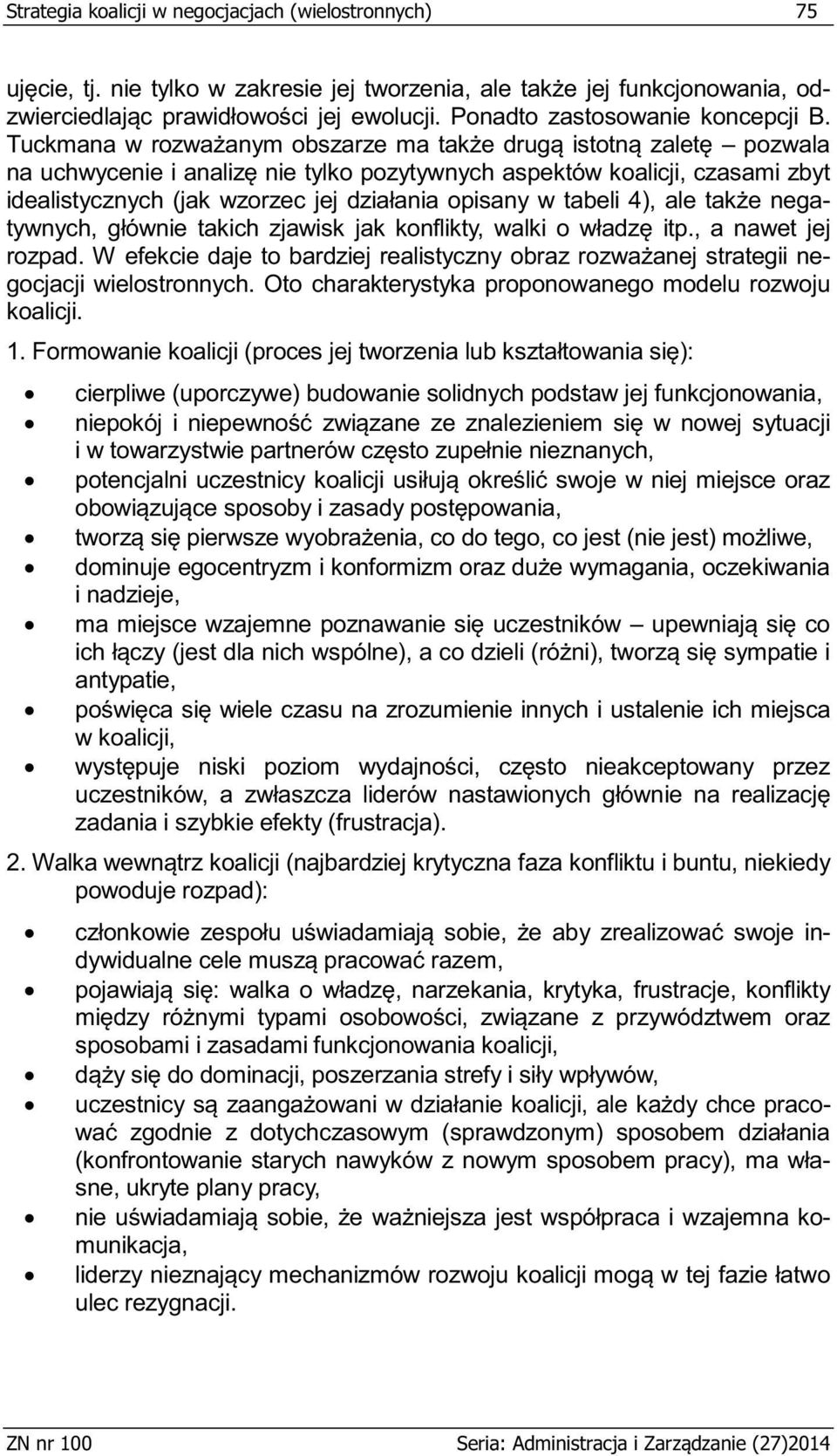 Formowanie koalicji (proces jej tworzenia lub kszt cierpliwe (uporczywe) budowanie solidnych podstaw jej funkcjonowania, i w i nadzieje, ma