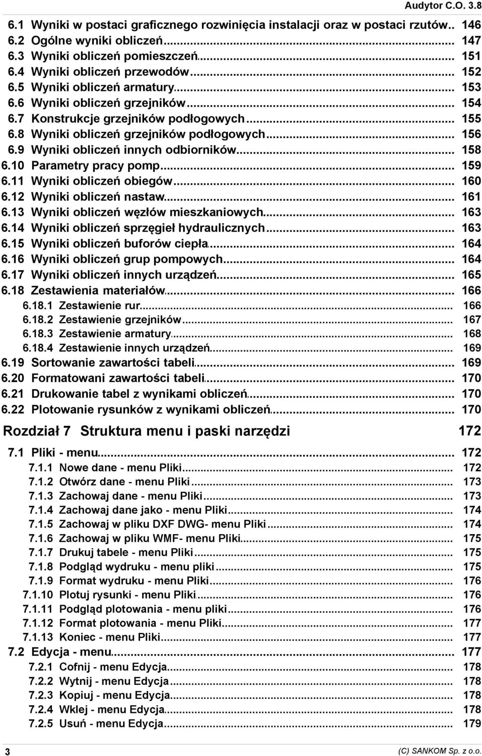 Parametry pracy pomp Wyniki obliczeń obiegów Wyniki obliczeń nastaw Wyniki obliczeń węzłów mieszkaniowych Wyniki obliczeń sprzęgieł hydraulicznych Wyniki obliczeń buforów ciepła Wyniki obliczeń grup