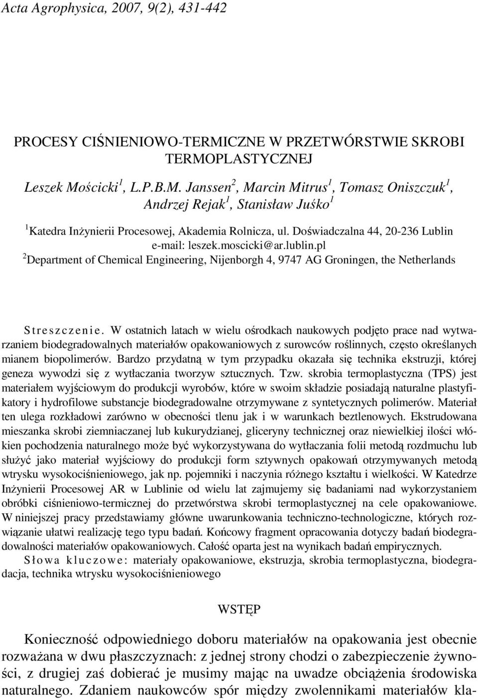 Doświadczalna 44, 20-236 Lublin e-mail: leszek.moscicki@ar.lublin.pl 2 Department of Chemical Engineering, Nijenborgh 4, 9747 AG Groningen, the Netherlands S t r e s z c z e n i e.