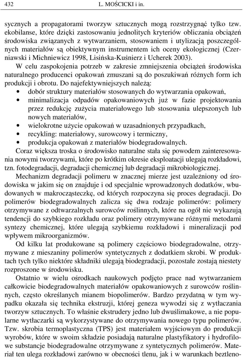 ich oceny ekologicznej (Czerniawski i Michniewicz 1998, Lisińska-Kuśnierz i Ucherek 2003).
