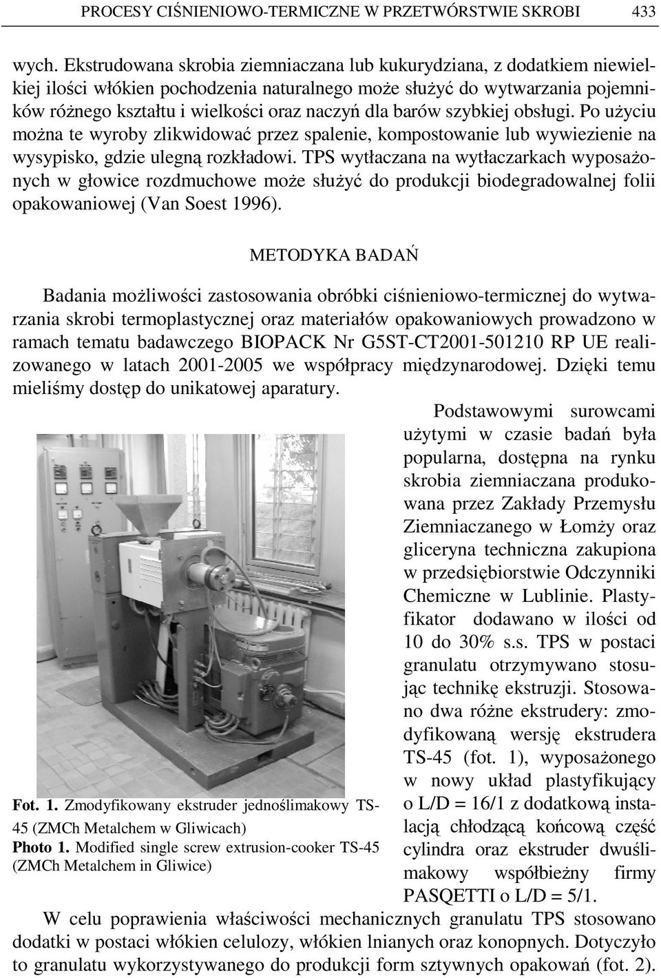 barów szybkiej obsługi. Po uŝyciu moŝna te wyroby zlikwidować przez spalenie, kompostowanie lub wywiezienie na wysypisko, gdzie ulegną rozkładowi.