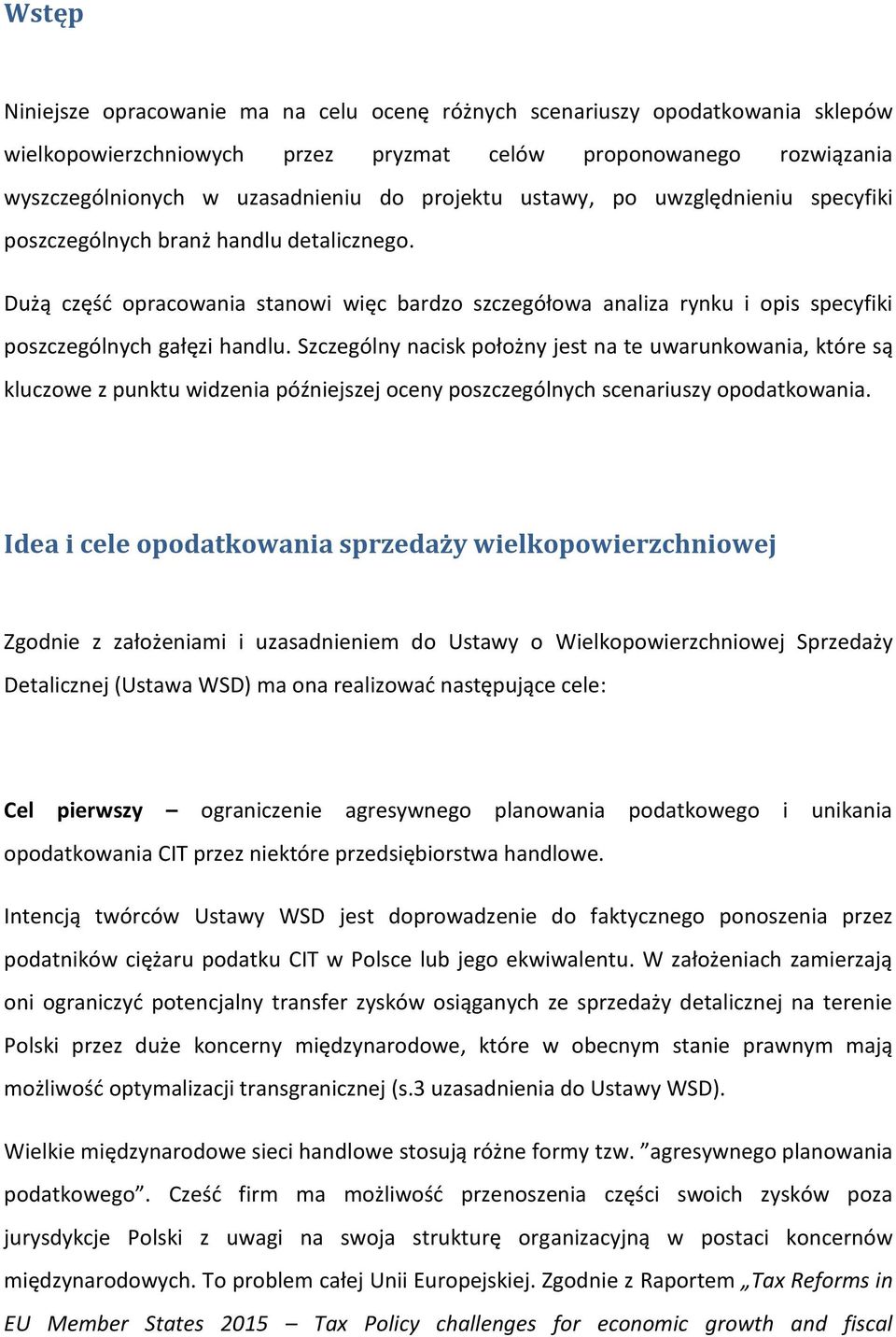 Dużą część opracowania stanowi więc bardzo szczegółowa analiza rynku i opis specyfiki poszczególnych gałęzi handlu.