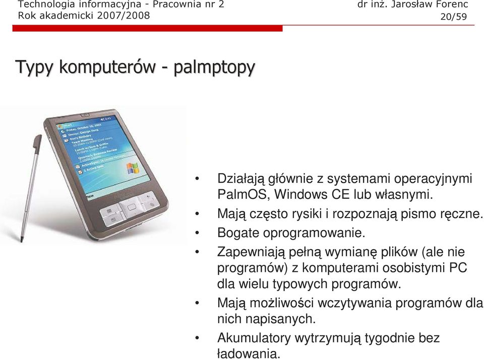 Zapewniają pełną wymianę plików (ale nie programów) z komputerami osobistymi PC dla wielu typowych