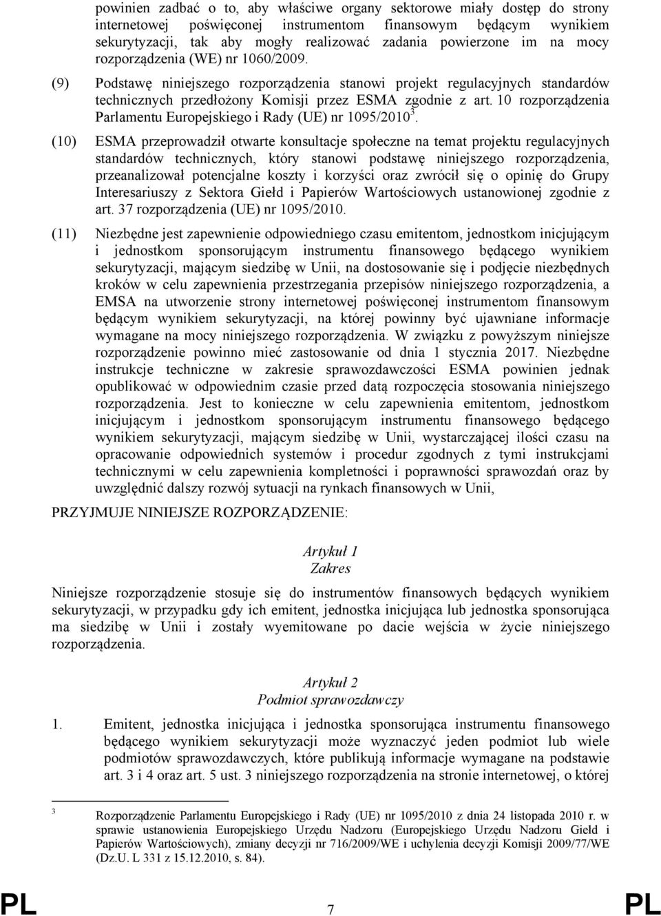 10 rozporządzenia Parlamentu Europejskiego i Rady (UE) nr 1095/2010 3.
