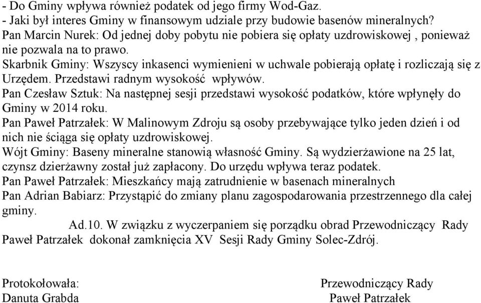 Skarbnik Gminy: Wszyscy inkasenci wymienieni w uchwale pobierają opłatę i rozliczają się z Urzędem. Przedstawi radnym wysokość wpływów.