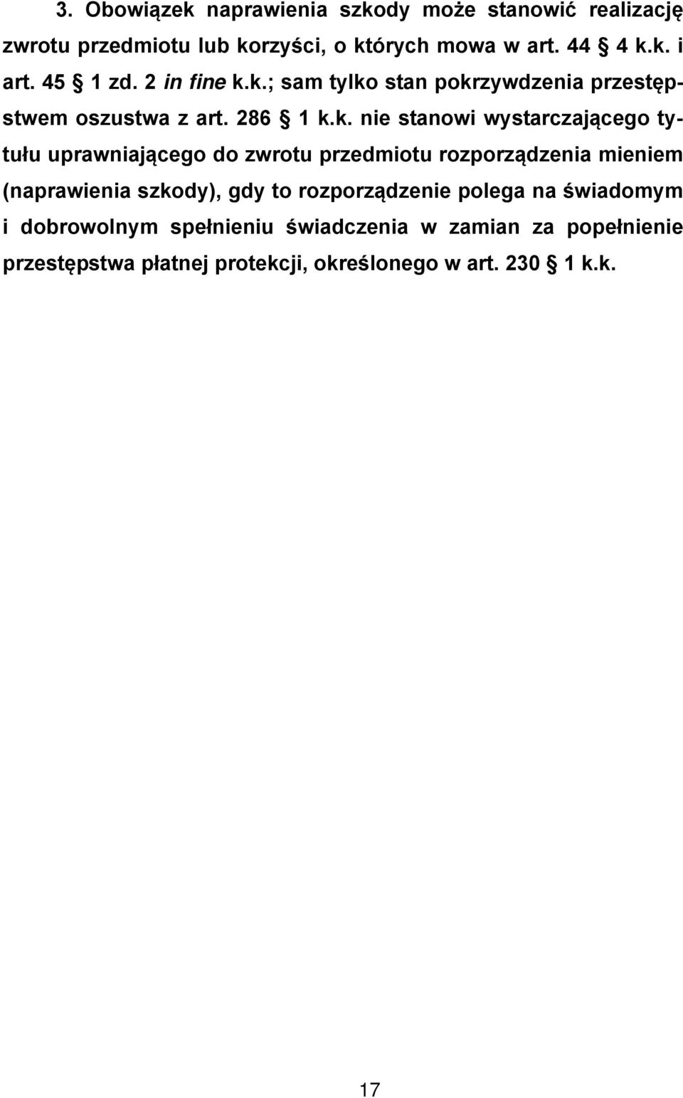 k.; sam tylko stan pokrzywdzenia przestępstwem oszustwa z art. 286 1 k.k. nie stanowi wystarczającego tytułu uprawniającego do