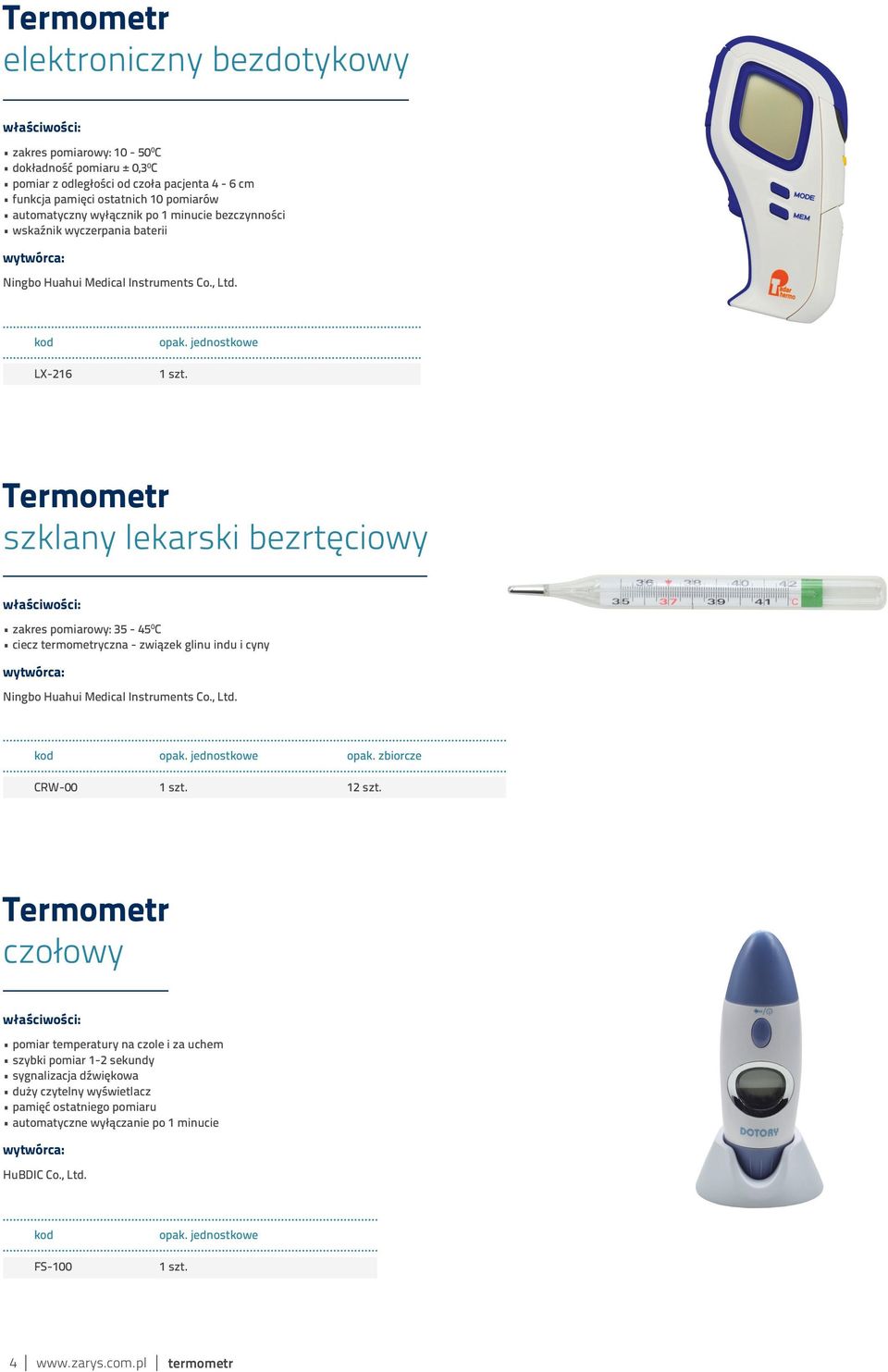 Termometr szklany lekarski bezrtęciowy zakres pomiarowy: 35-45 0 C ciecz termometryczna - związek glinu indu i cyny Ningbo Huahui Medical Instruments Co., Ltd. opak. jednostkowe opak.