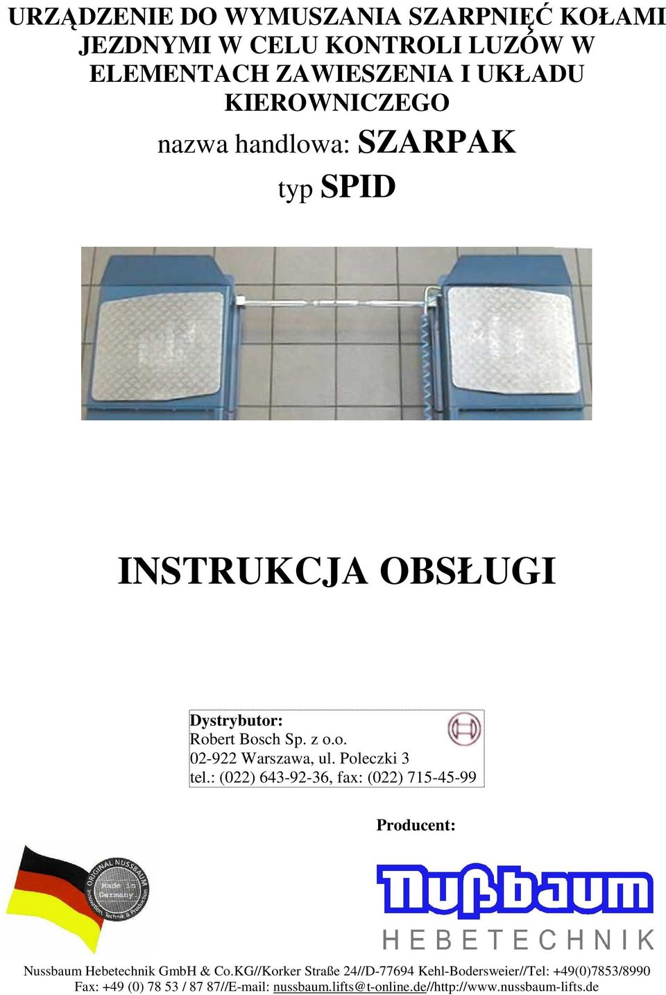 Poleczki 3 tel.: (022) 643-92-36, fax: (022) 715-45-99 Producent: Nussbaum Hebetechnik GmbH & Co.
