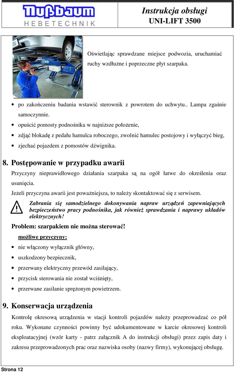 Postępowanie w przypadku awarii Przyczyny nieprawidłowego działania szarpaka są na ogół łatwe do określenia oraz usunięcia.