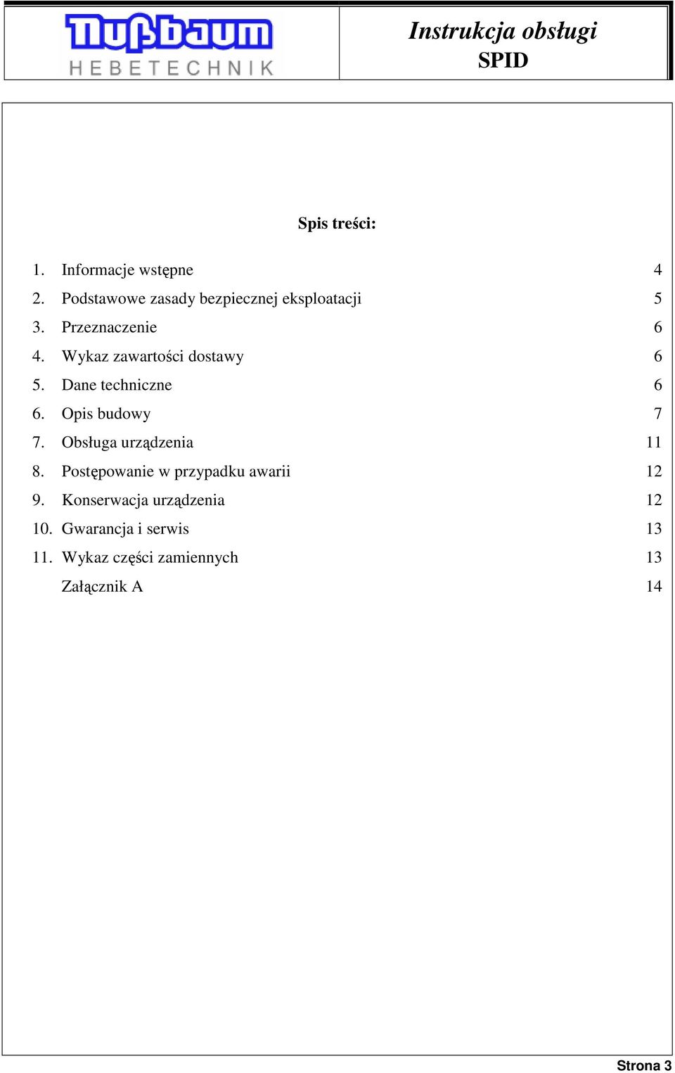 Wykaz zawartości dostawy 6 5. Dane techniczne 6 6. Opis budowy 7 7.