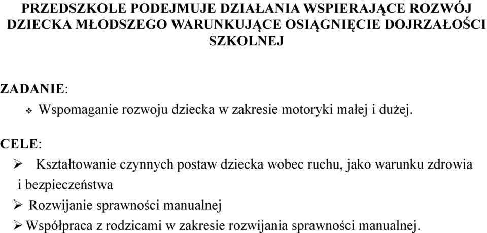 CELE: Kształtowanie czynnych postaw dziecka wobec ruchu, jako warunku zdrowia i bezpieczeństwa