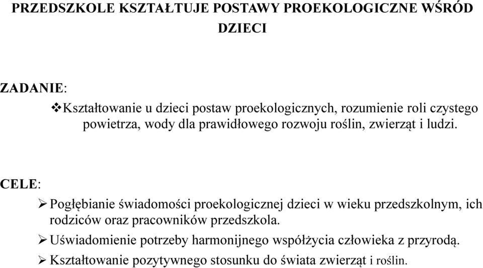 CELE: Pogłębianie świadomości proekologicznej dzieci w wieku przedszkolnym, ich rodziców oraz pracowników