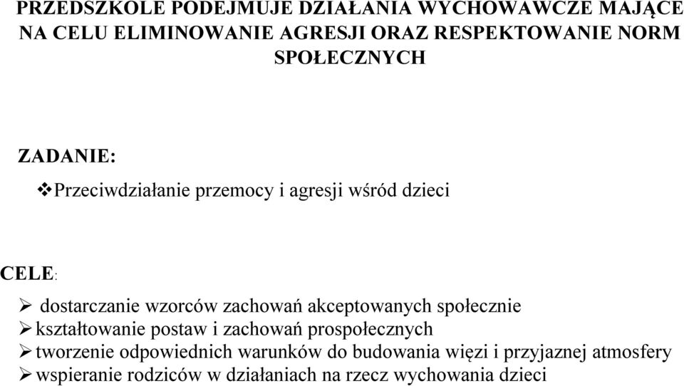 zachowań akceptowanych społecznie kształtowanie postaw i zachowań prospołecznych tworzenie odpowiednich