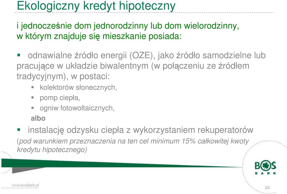 źródłem tradycyjnym), w postaci: kolektorów słonecznych, pomp ciepła, ogniw fotowoltaicznych, albo instalację odzysku