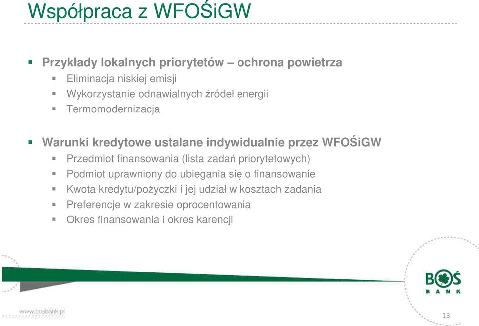 finansowania (lista zadań priorytetowych) Podmiot uprawniony do ubiegania się o finansowanie Kwota