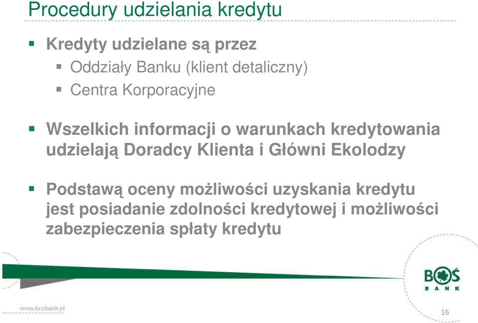 udzielają Doradcy Klienta i Główni Ekolodzy Podstawą oceny moŝliwości uzyskania