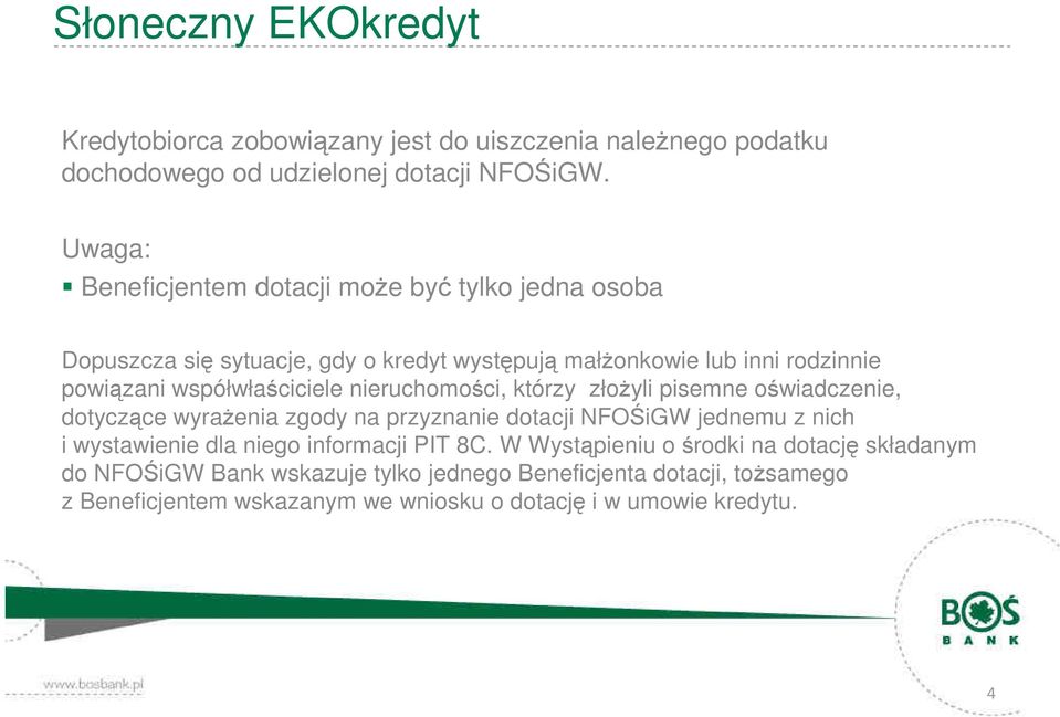 współwłaściciele nieruchomości, którzy złoŝyli pisemne oświadczenie, dotyczące wyraŝenia zgody na przyznanie dotacji NFOŚiGW jednemu z nich i wystawienie dla