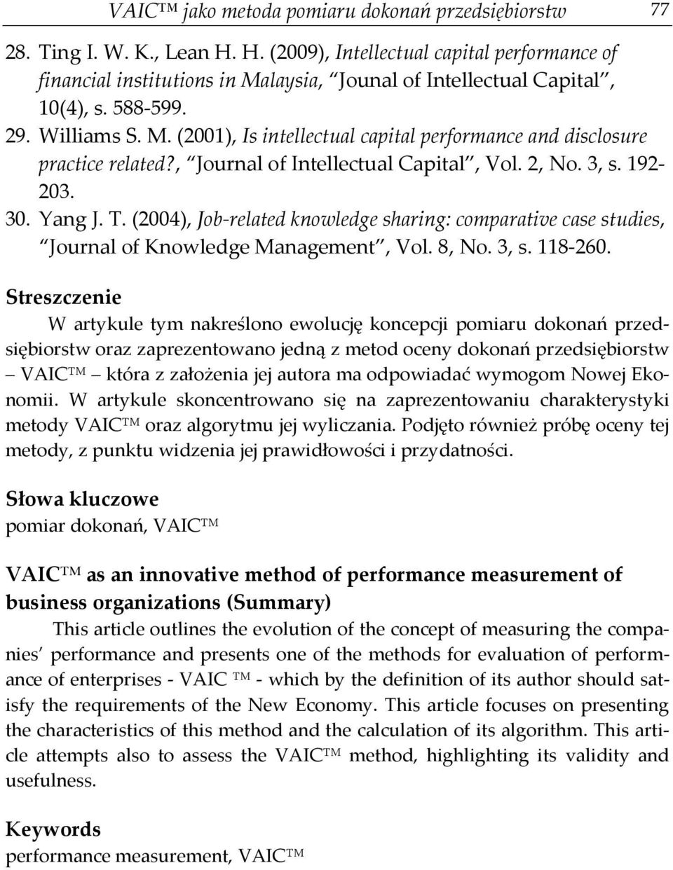 (2004), Job-related knowledge sharing: comparative case studies, Journal of Knowledge Management, Vol. 8, No. 3, s. 118-260.