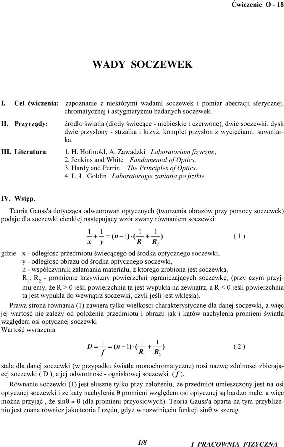 Zawadzki Laboratorium izyczne,. Jenkins and Wite Fundamental o Optics, 3. Hardy and Perrin Te Principles o Optics. 4. L. Ł. Goldin Łaboratornyje zaniatia po izikie IV. Wstęp.