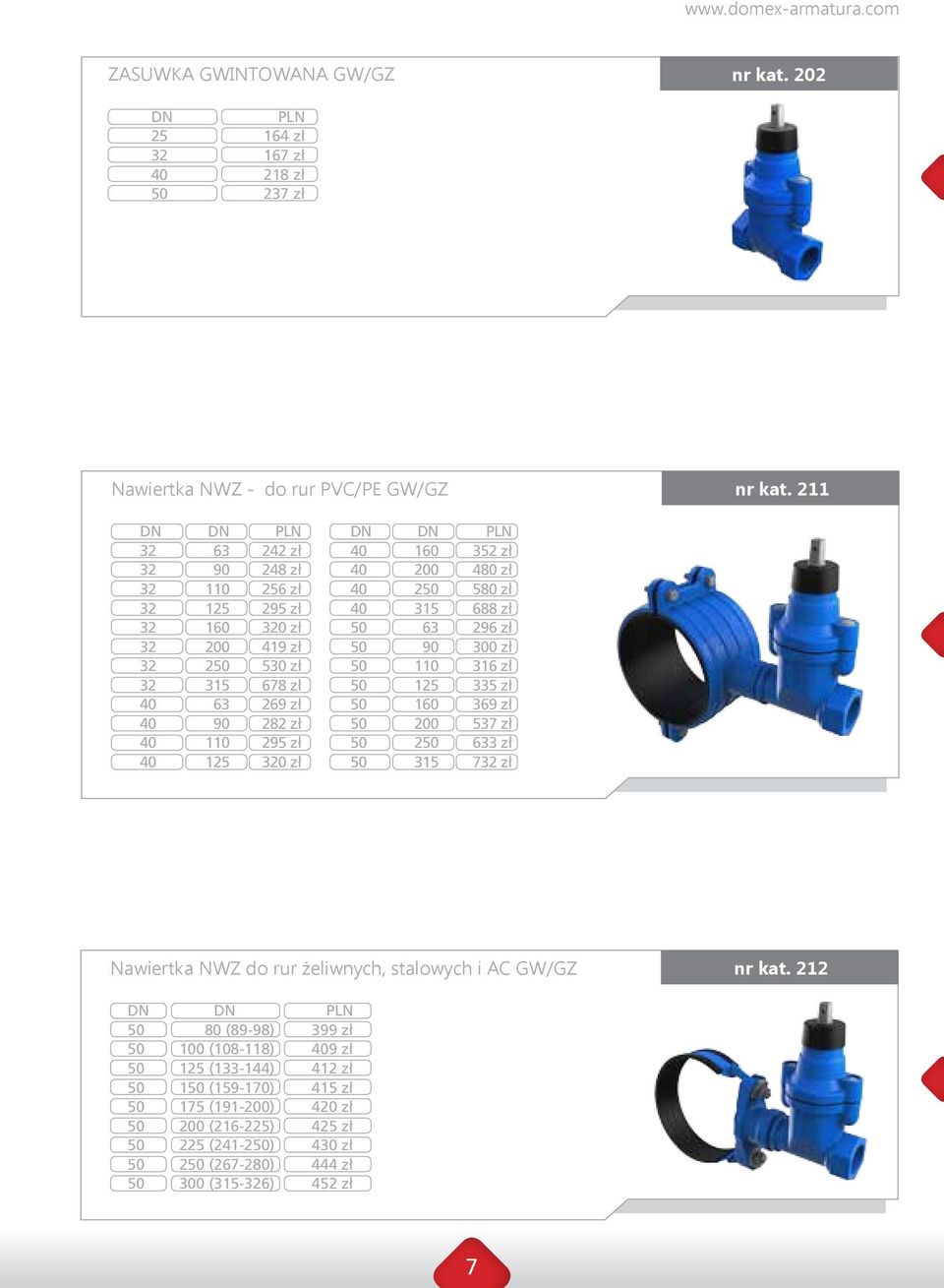 250 580 zł 315 688 zł 50 63 296 zł 50 90 zł 50 110 316 zł 50 125 335 zł 50 160 369 zł 50 200 537 zł 50 250 633 zł 50 315 732 zł Nawiertka NWZ do rur żeliwnych, owych i AC GW/GZ