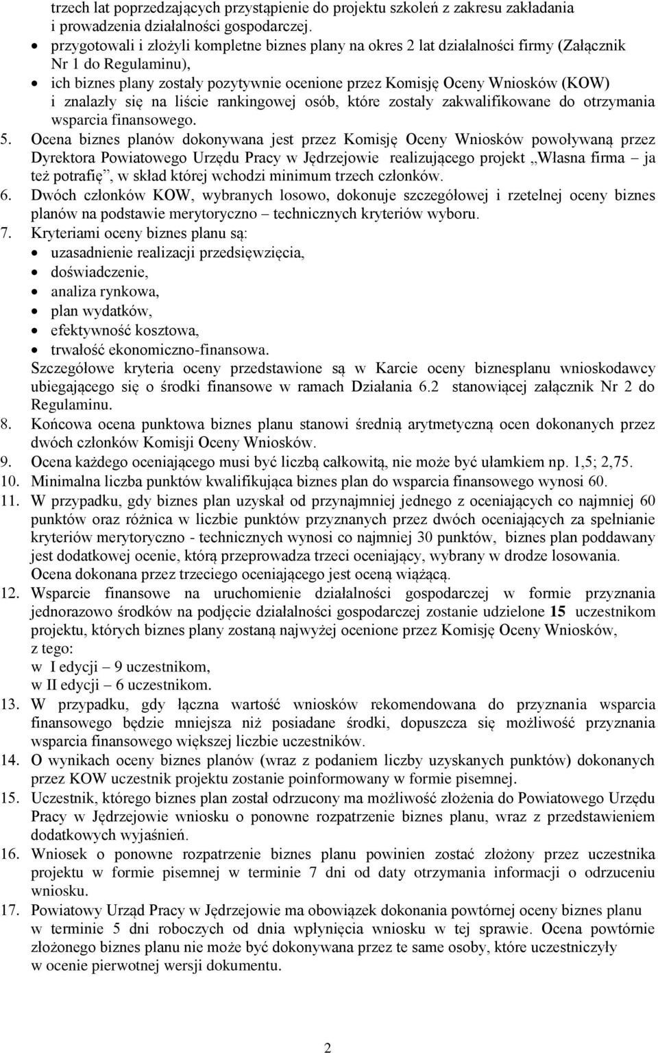 znalazły się na liście rankingowej osób, które zostały zakwalifikowane do otrzymania wsparcia finansowego.