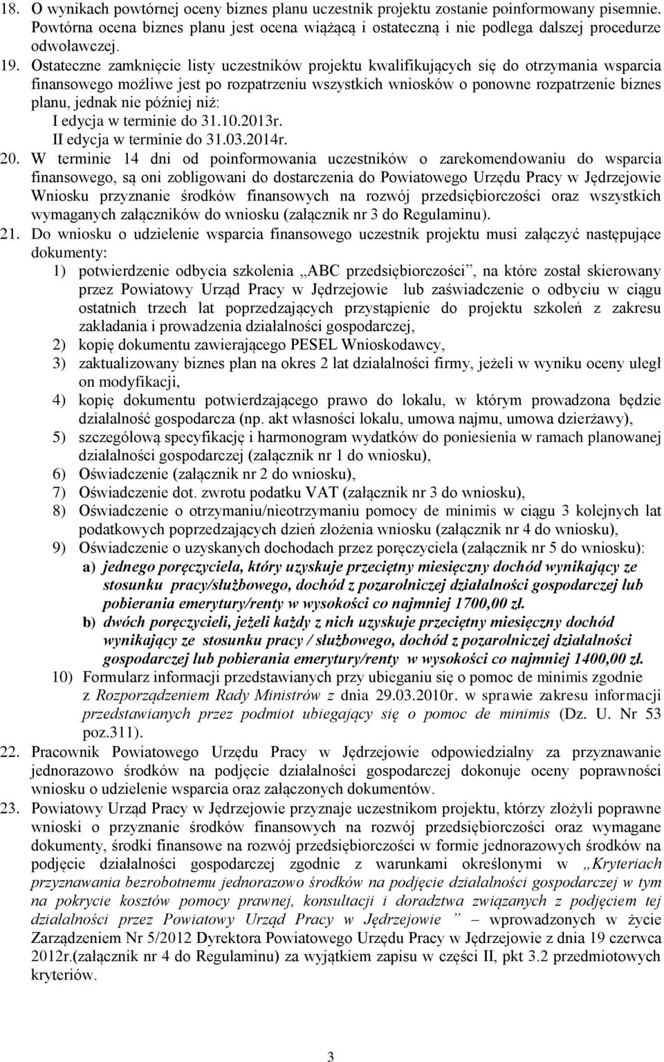 nie później niż: I edycja w terminie do 31.10.2013r. II edycja w terminie do 31.03.2014r.