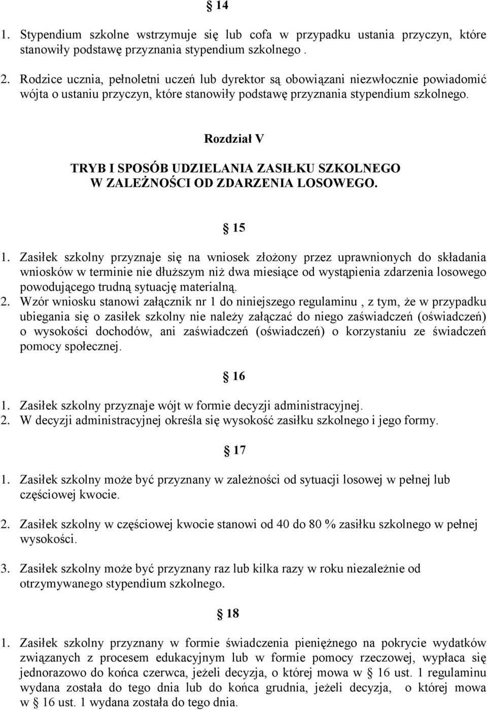 Rozdział V TRYB I SPOSÓB UDZIELANIA ZASIŁKU SZKOLNEGO W ZALEŻNOŚCI OD ZDARZENIA LOSOWEGO. 15 1.