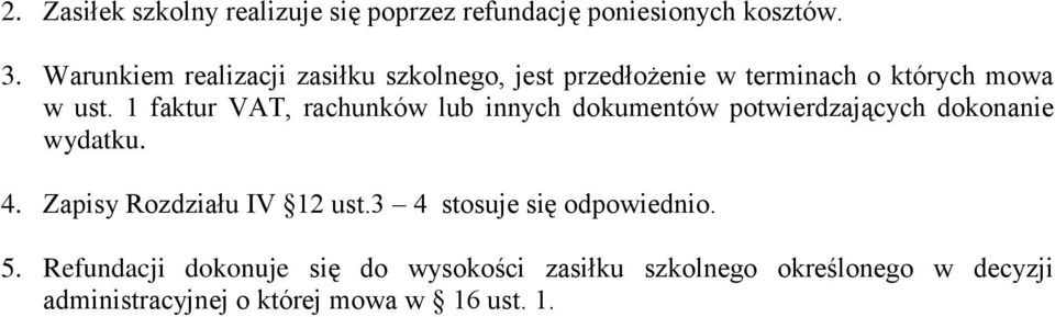 1 faktur VAT, rachunków lub innych dokumentów potwierdzających dokonanie wydatku. 4.