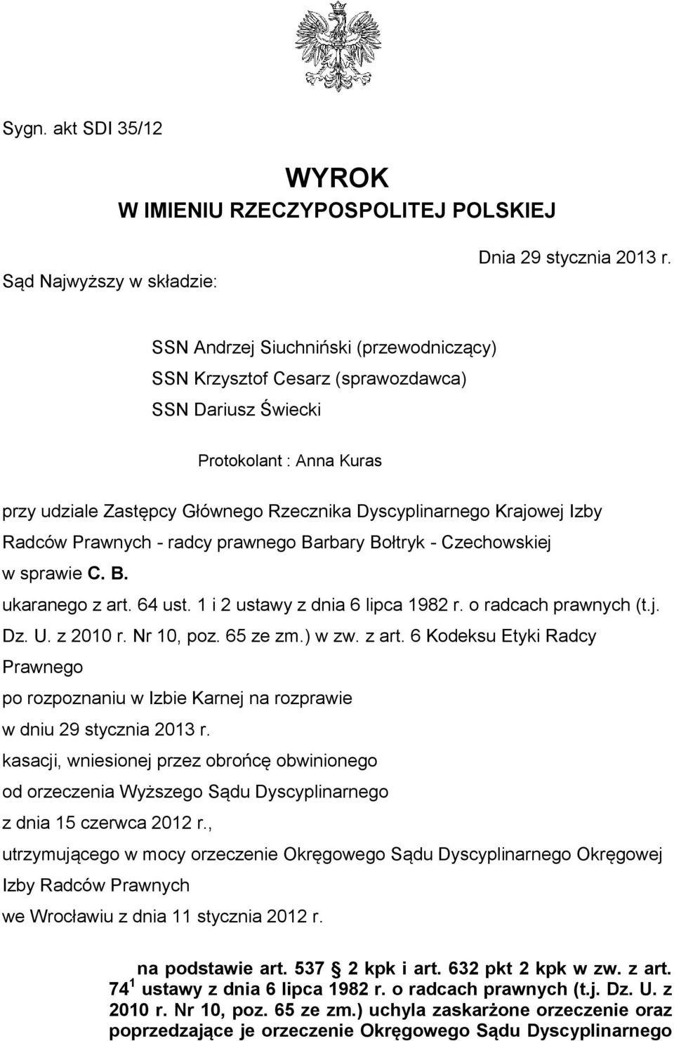 Prawnych - radcy prawnego Barbary Bołtryk - Czechowskiej w sprawie C. B. ukaranego z art. 64 ust. 1 i 2 ustawy z dnia 6 lipca 1982 r. o radcach prawnych (t.j. Dz. U. z 2010 r. Nr 10, poz. 65 ze zm.