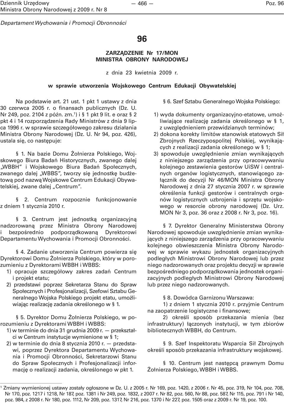 1 ) i 1 pkt 9 lit. e oraz 2 pkt 4 i 14 rozporządzenia Rady Ministrów z dnia 9 lipca 1996 r. w sprawie szczegółowego zakresu działania Ministra Obrony Narodowej (Dz. U. Nr 94, poz.