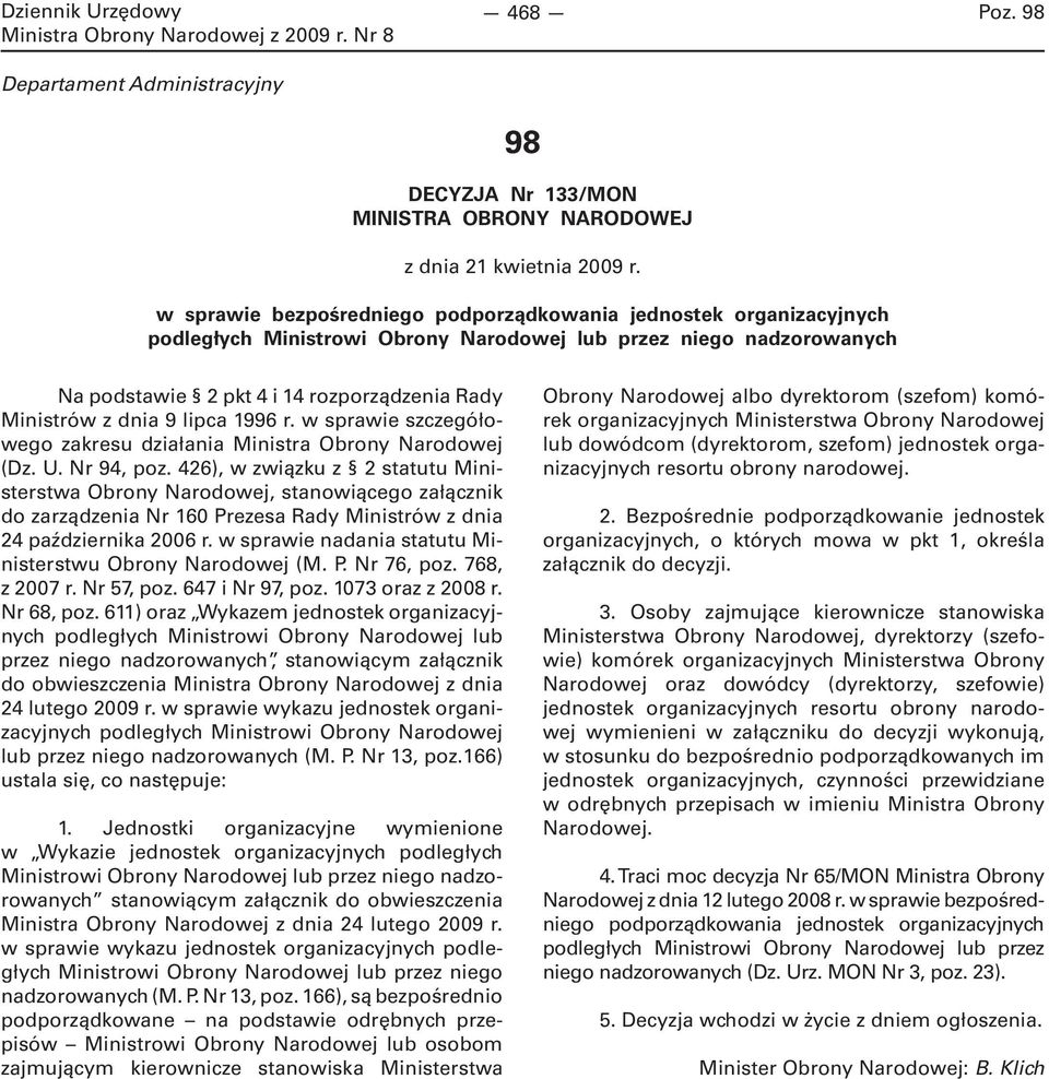 9 lipca 1996 r. w sprawie szczegółowego zakresu działania Ministra Obrony Narodowej (Dz. U. Nr 94, poz.