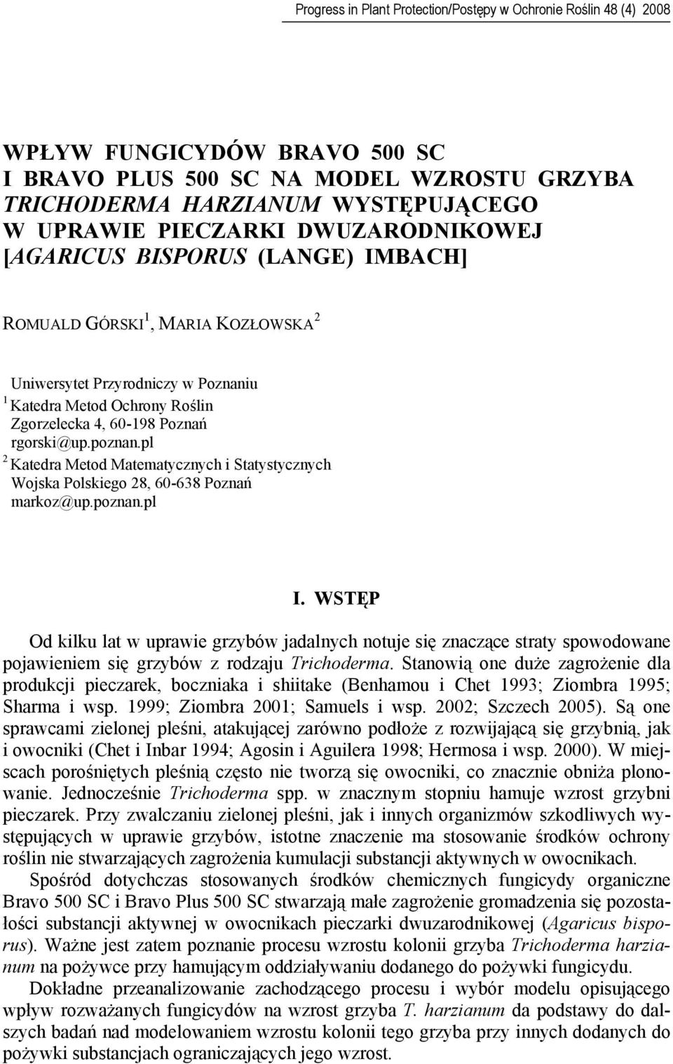 poznan.pl 2 Katedra Metod Matematycznych i Statystycznych Wojska Polskiego 28, 60-638 Poznań markoz@up.poznan.pl I.