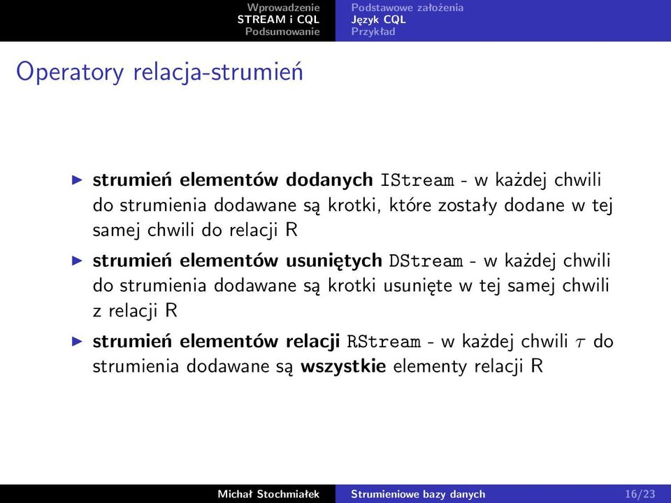 chwili do strumienia dodawane są krotki usunięte w tej samej chwili z relacji R strumień elementów relacji