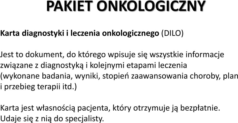 leczenia (wykonane badania, wyniki, stopień zaawansowania choroby, plan i przebieg terapii