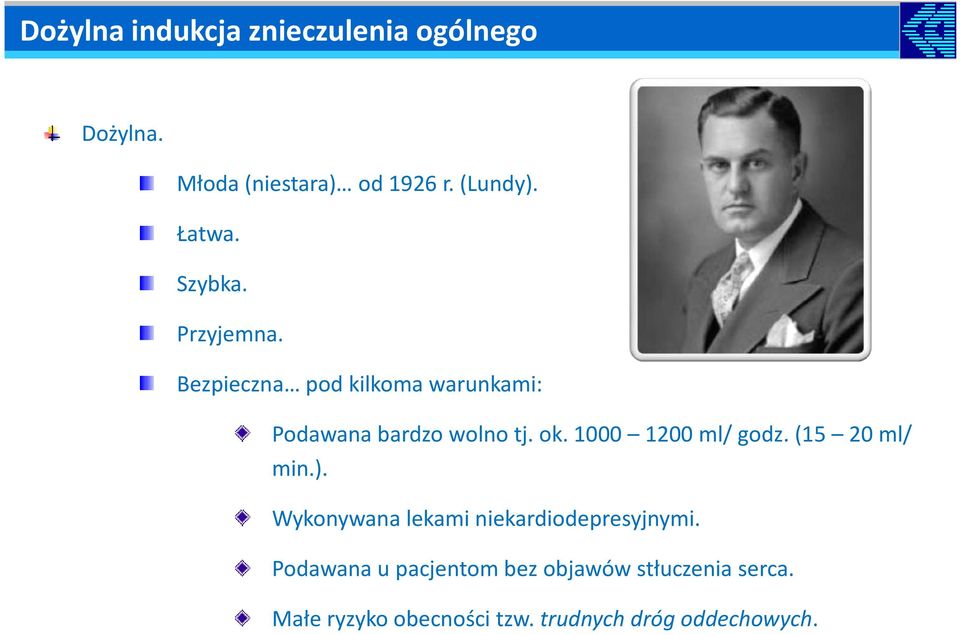 1000 1200 ml/ godz. (15 20 ml/ min.). Wykonywana lekami niekardiodepresyjnymi.