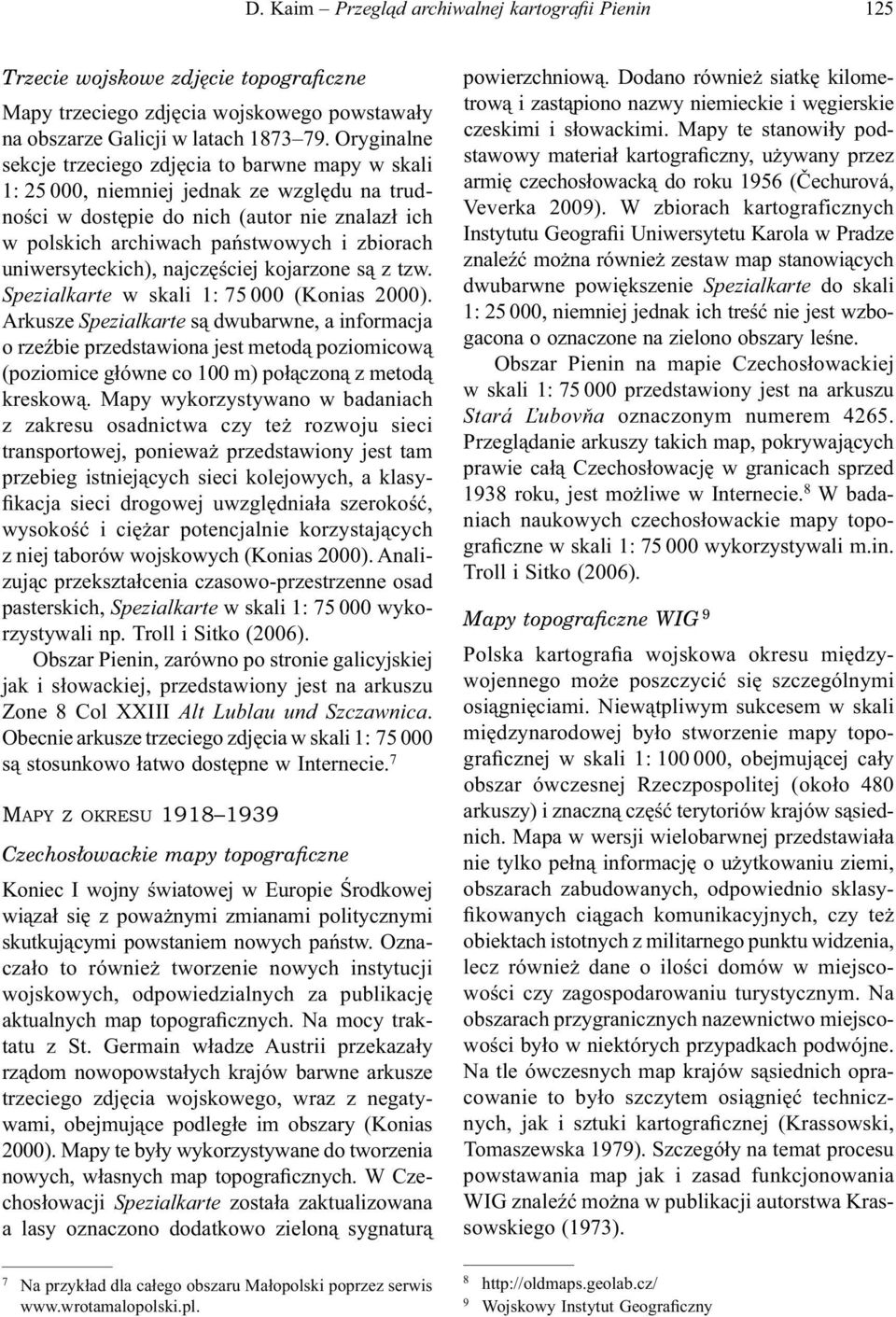 uniwersyteckich), najczęściej kojarzone są z tzw. Spezialkarte w skali 1: 75 000 (Konias 2000).