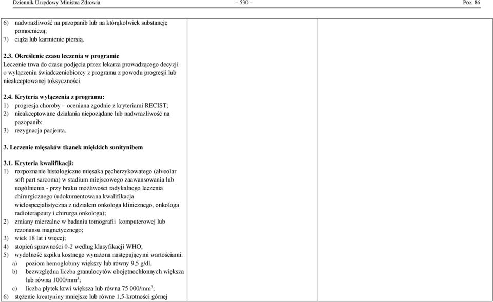 Określenie czasu leczenia w programie Leczenie trwa do czasu podjęcia przez lekarza prowadzącego decyzji o wyłączeniu świadczeniobiorcy z programu z powodu progresji lub nieakceptowanej toksyczności.