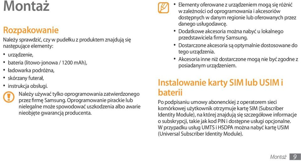 Elementy oferowane z urządzeniem mogą się różnić w zależności od oprogramowania i akcesoriów dostępnych w danym regionie lub oferowanych przez danego usługodawcę.