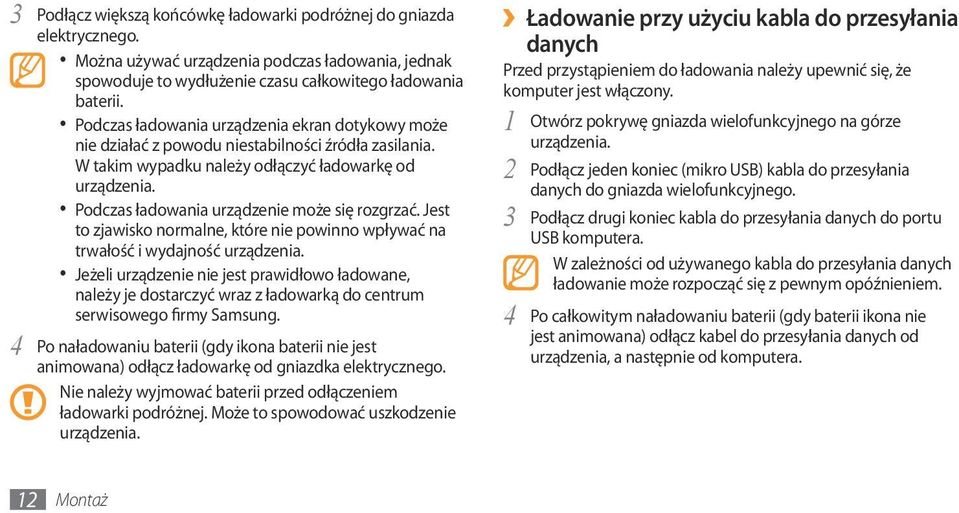 Podczas ładowania urządzenie może się rozgrzać. Jest to zjawisko normalne, które nie powinno wpływać na trwałość i wydajność urządzenia.