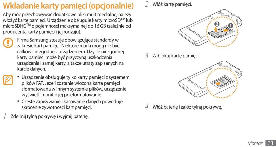 1 Firma Samsung stosuje obowiązujące standardy w zakresie kart pamięci. Niektóre marki mogą nie być całkowicie zgodne z urządzeniem.