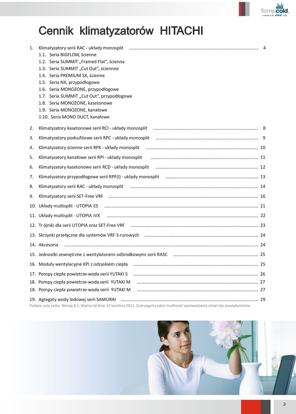 kasetonowe serii RCI układy monosplit... 8 3. podsufitowe serii RPC układy monosplit... 9 4. ścienne serii RPK układy monosplit 5. kanałowe serii RPI układy monosplit 6.