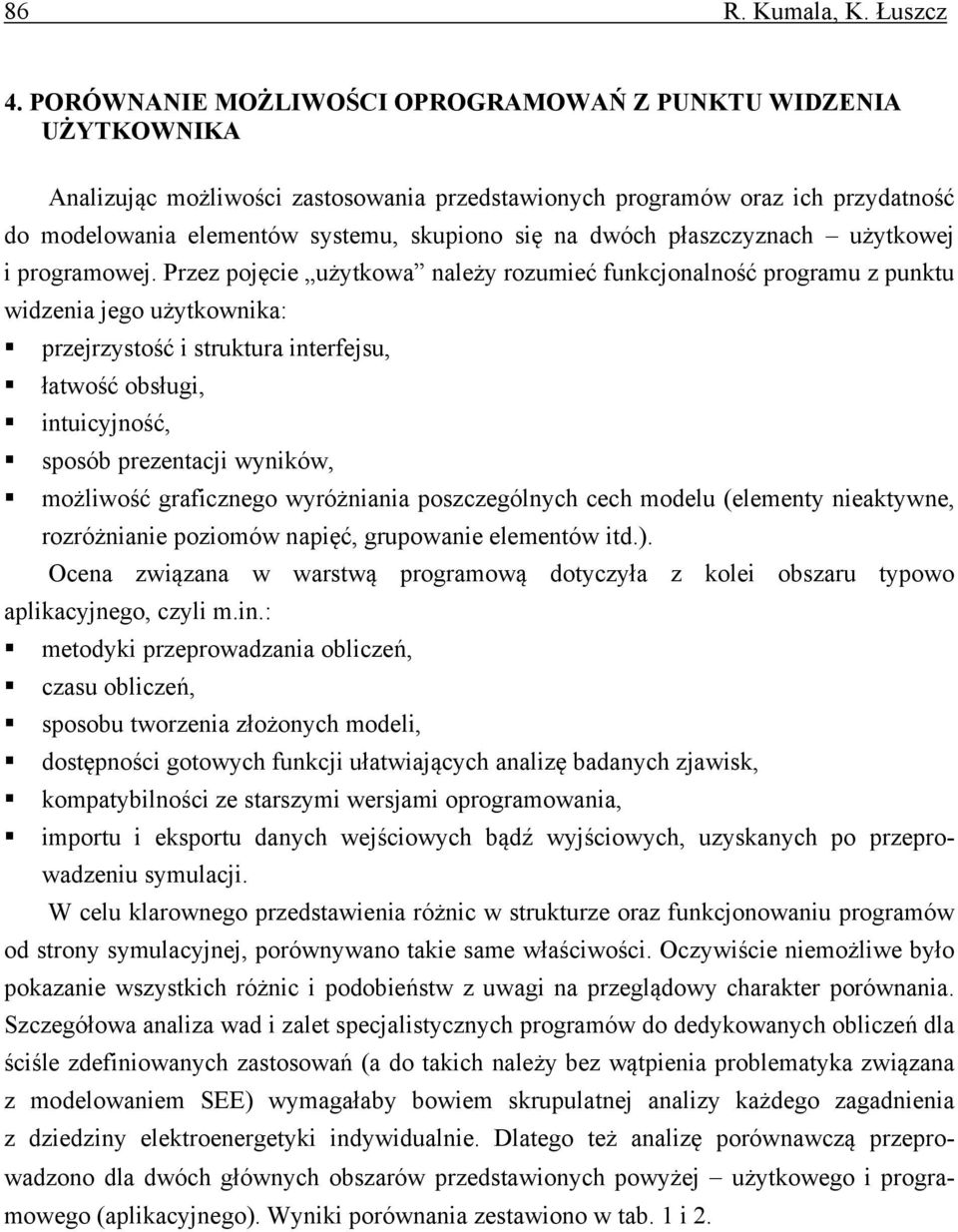 dwóch płaszczyznach użytkowej i programowej.