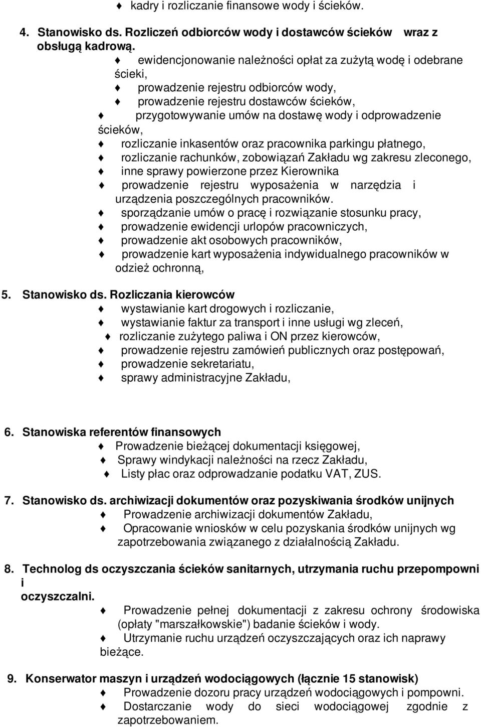 ścieków, rozliczanie inkasentów oraz pracownika parkingu płatnego, rozliczanie rachunków, zobowiązań Zakładu wg zakresu zleconego, inne sprawy powierzone przez Kierownika prowadzenie rejestru