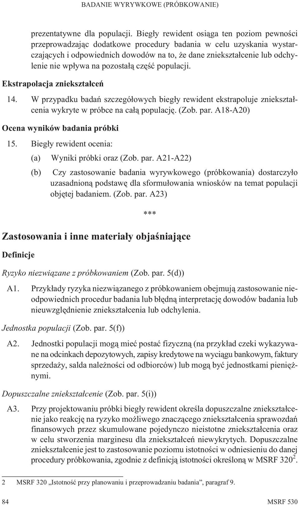 na pozosta³¹ czêœæ populacji. Ekstrapolacja zniekszta³ceñ 14. W przypadku badañ szczegó³owych bieg³y rewident ekstrapoluje zniekszta³cenia wykryte w próbce na ca³¹ populacjê. (Zob. par.