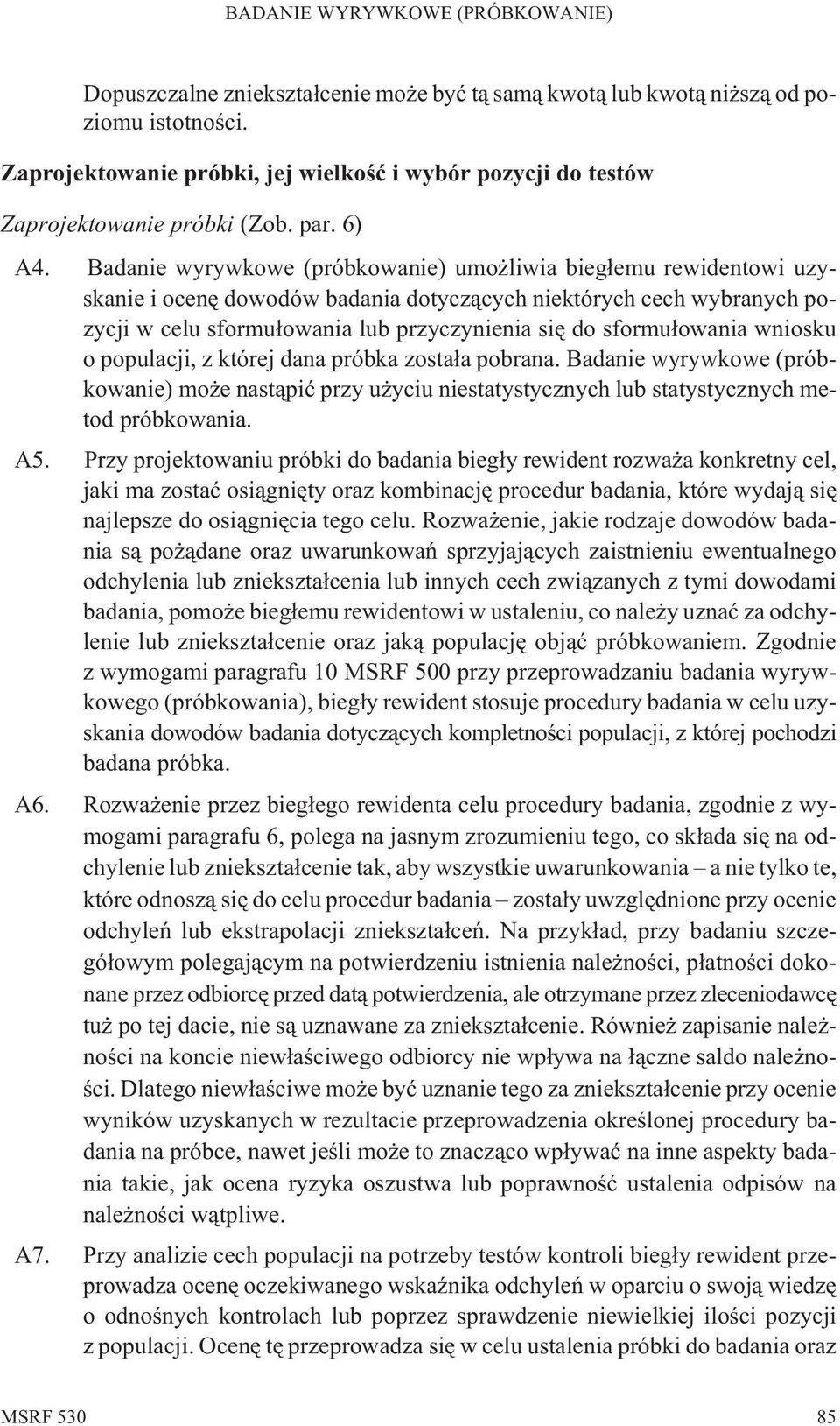 sformu³owania wniosku o populacji, z której dana próbka zosta³a pobrana. Badanie wyrywkowe (próbkowanie) mo e nast¹piæ przy u yciu niestatystycznych lub statystycznych metod próbkowania. A5.