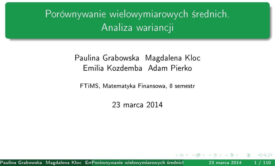 Matematyka Finansowa, 8 semestr 23 marca 2014 Paulina Grabowska Magdalena Kloc Emilia