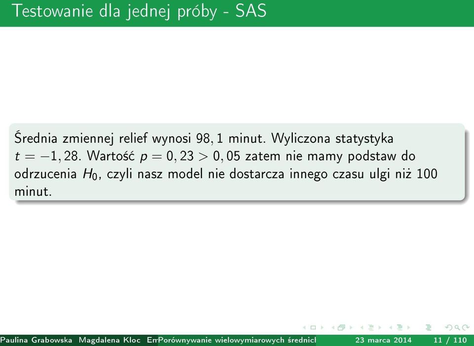 Warto± p = 0, 23 > 0, 05 zatem nie mamy podstaw do odrzucenia H 0, czyli nasz model nie dostarcza innego