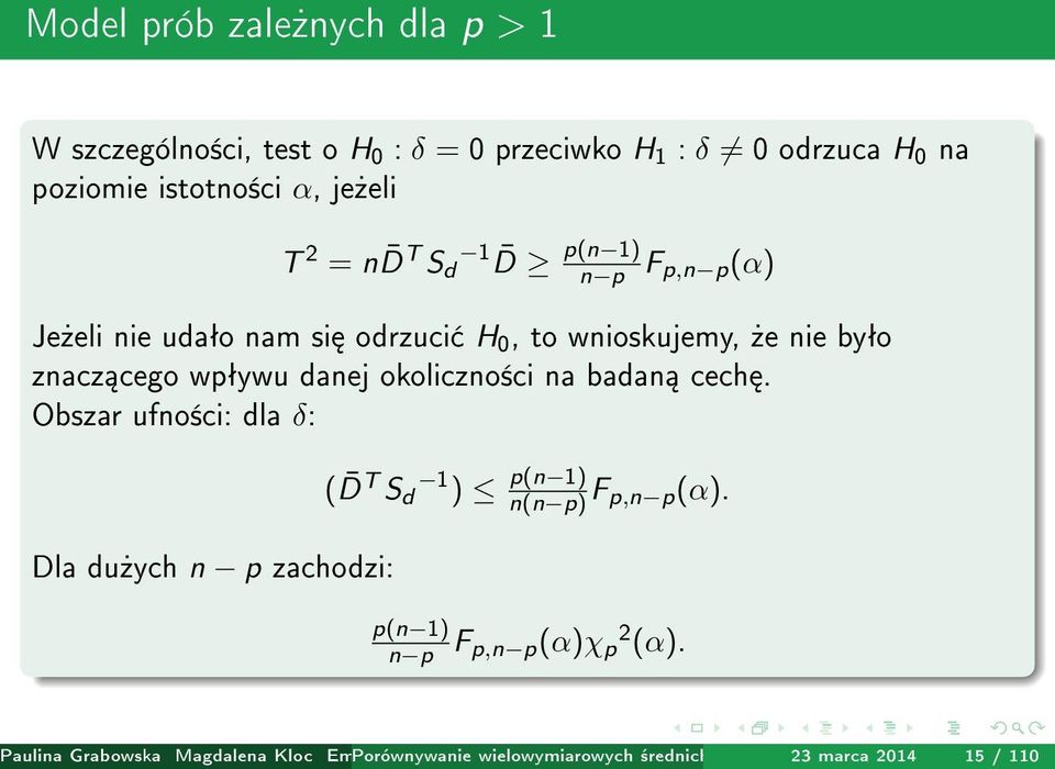 Obszar ufno±ci: dla δ: Dla du»ych n p zachodzi: ( D T S d 1 ) p(n 1) n(n p) F p,n p(α). p(n 1) n p F p,n p(α)χ 2 p (α).