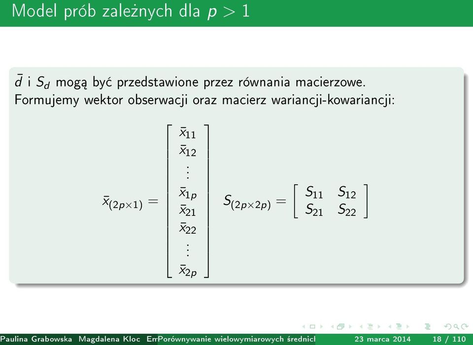 x 2p [ ] S11 S S (2p 2p) = 12 S 21 S 22 Paulina Grabowska Magdalena Kloc Emilia Porównywanie